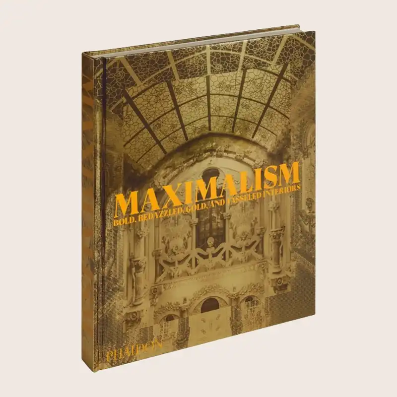 Maximalism: Bold, Bedazzled, Gold, and Tasseled Interiors - Phaidon (Consigned)